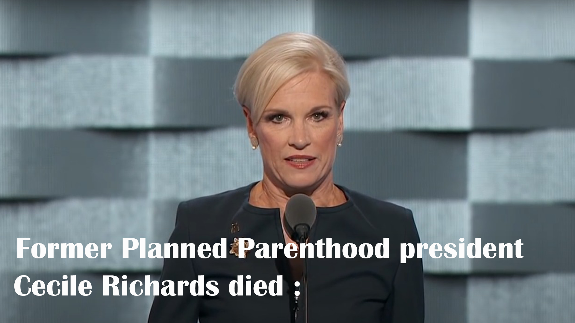 Former Planned Parenthood president Cecile Richards died