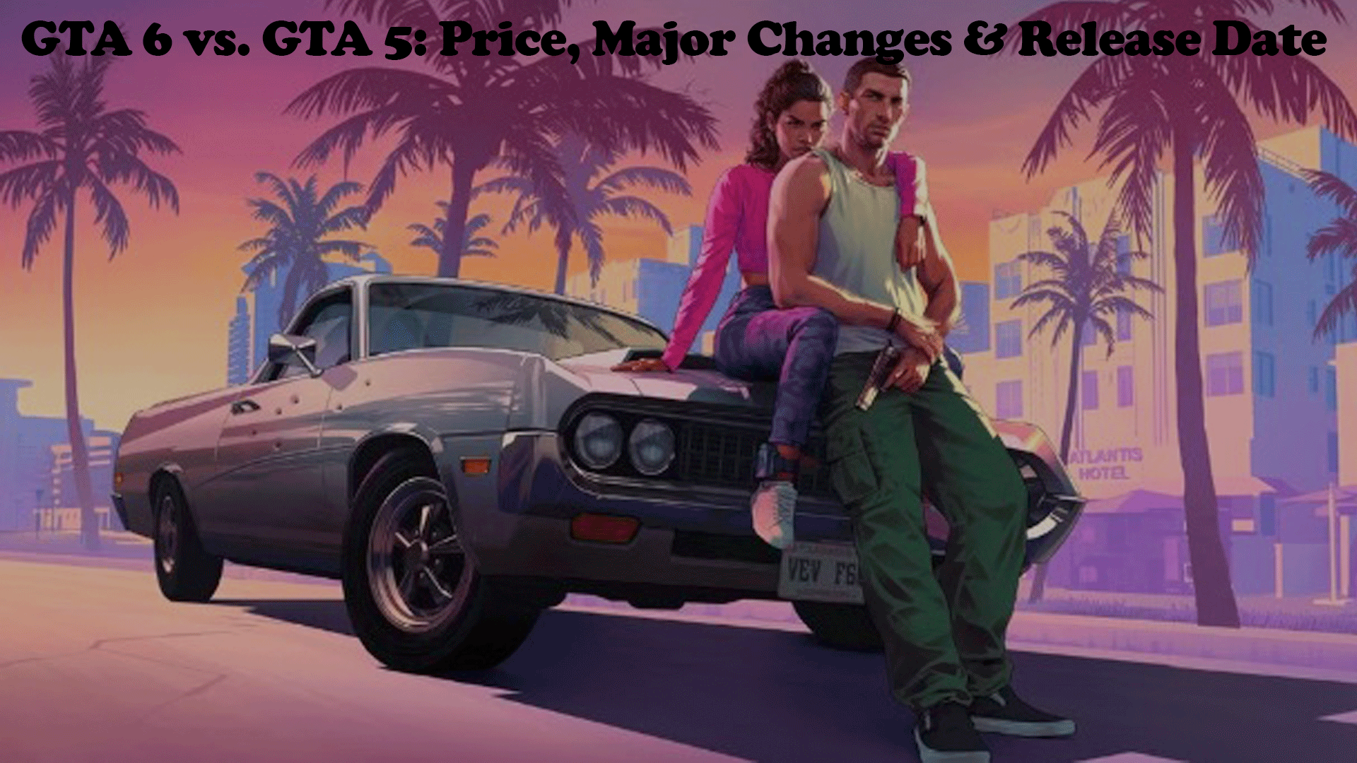 GTA 6 vs GTA 5: Price, Major Changes & Release Date