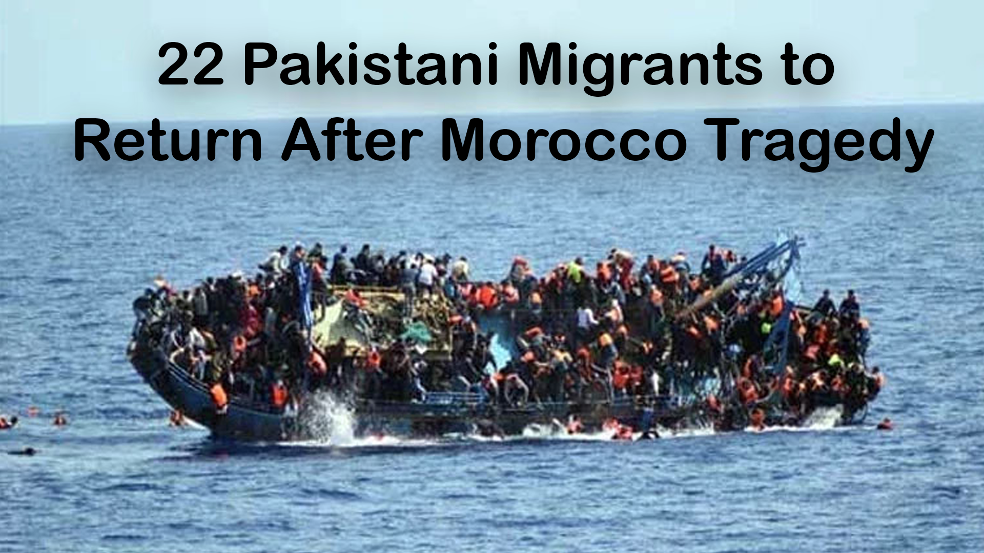 22 Pakistani Migrants to Return After Morocco Tragedy