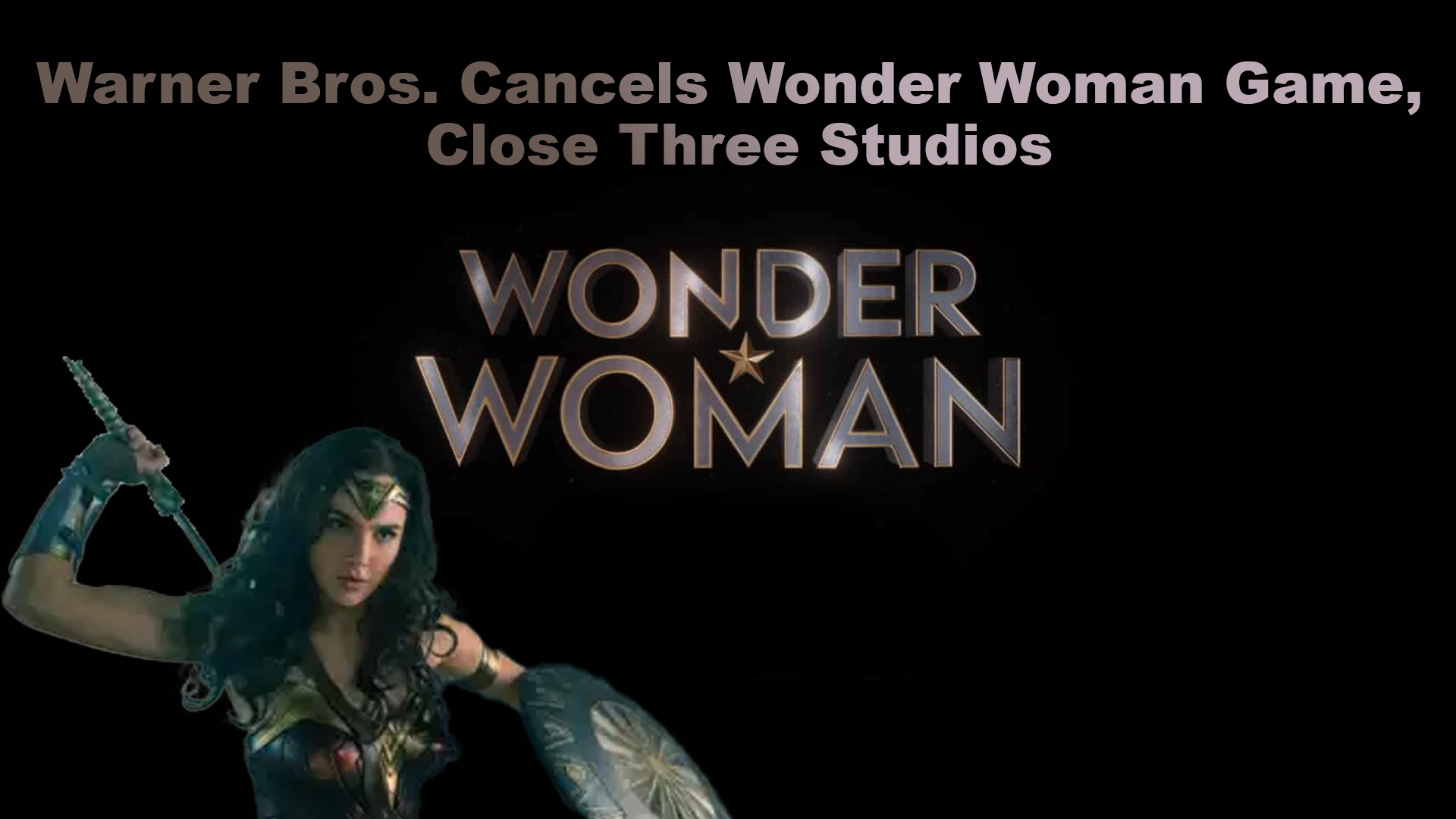 Warner Bros. Cancels Wonder Woman Game, Close Three Studios