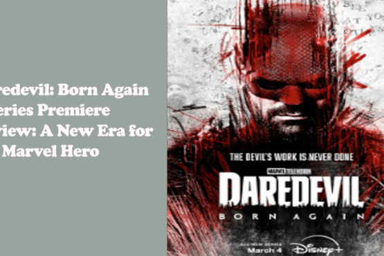 Daredevil: Born Again – Series Premiere Review: A New Era for the Marvel Hero?